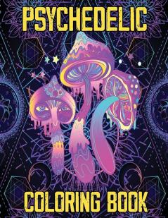 Psychedelic Coloring Book: Stoner's Psychedelic Coloring Book Relaxation and Stress Relief Art for Stoners