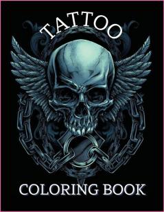 Tattoo Coloring Book: For Men and Women Relax with this Beautiful Tattoo Designs Such As Guns Sugar Skulls Roses Angels and More