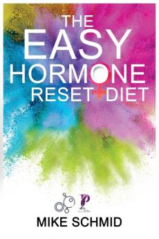 The Easy Hormone Reset Diet: Lose Weight Quickly by Balancing Your Metabolism. 7 Basic Hormone Diet Strategies And Meal Planning.