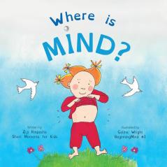 Where is Mind?: Dzogchen for Kids (Gives children the experience of the Nature of their own Mind): 1 (Beginningmind)