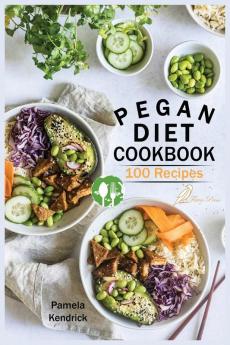 Pegan Diet Cookbook: 100 Delicious Fast & Easy Recipes for Lifelong Health Vegan Paleo Gluten-Free & Diary-Free Healthy Meals.