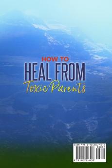 How to Heal from Toxic Parents: Get The Tools To Break Free From Self-Absorbed and Emotionally Abusive Family Members. Let Go of the Need for Approval ... Be Happy Again. (The Rachel Stone Collection)