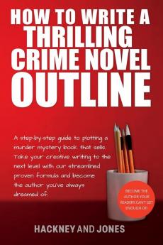 How To Write A Thrilling Crime Novel Outline