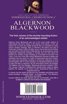 The Collected Shorter Supernatural & Weird Fiction of Algernon Blackwood: Volume 1-Thirteen Short Stories and Four Novelettes of the Strange and ... 'May Day Eve' and 'The Insanity of Jones'