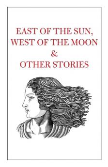 East of the Sun West of the Moon & Other Stories