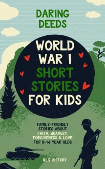 Daring Deeds - World War I Short Stories for Kids