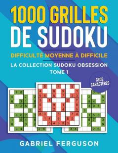 1000 Grilles De Sudoku Difficulté Moyenne À Difficile Gros Caractères (French Edition)
