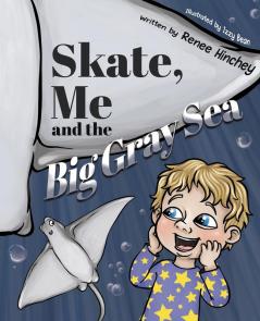 Skate Me and the Big Gray Sea