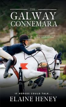 The Galway Connemara | The Autobiography of an Irish Connemara Pony. If horses could talk