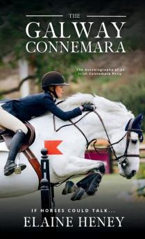 The Galway Connemara | The Autobiography of an Irish Connemara Pony. If horses could talk