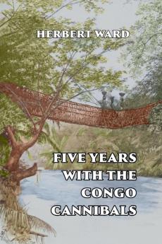 Five Years with the Congo Cannibals