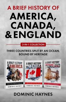A Brief History of America Canada and England 3-in-1 Collection