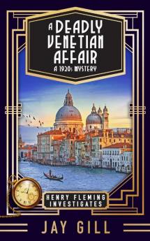 A Deadly Venetian Affair: A 1920s Mystery: 4 (Henry Fleming Investigates)