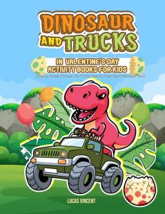 Dinosaur And Trucks In Valentine's Day Activity Books For Kids