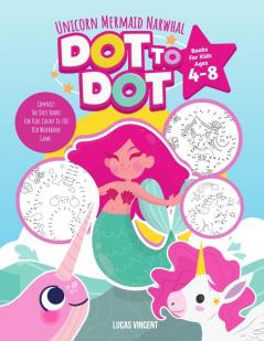 Unicorn Mermaid Narwhal Dot To Dot Books For Kids Ages 4-8