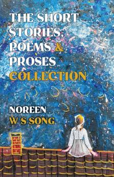 The Short Stories Poems and Proses Collection