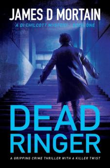 Dead Ringer: A gripping crime thriller with a killer twist: 1 (DI Chilcott)