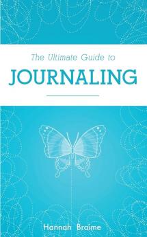 The Ultimate Guide to Journaling