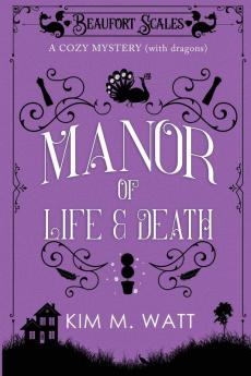 A Manor of Life & Death: A Cozy Mystery (With Dragons): 3 (Beaufort Scales Mystery)