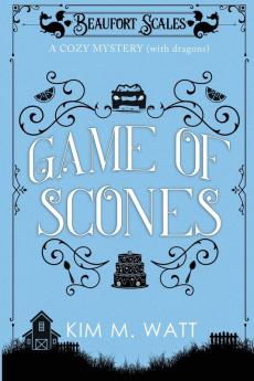 Game of Scones: A Cozy Mystery (With Dragons): 4 (Beaufort Scales Mystery)