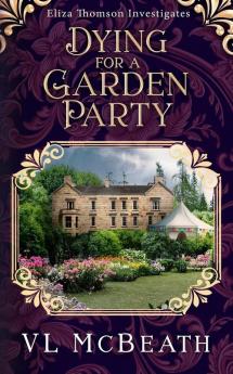 Dying for a Garden Party: Eliza Thomson Investigates Book 4