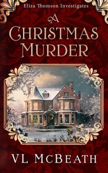 A Christmas Murder: An Eliza Thomson Investigates Christmas Novella: 5