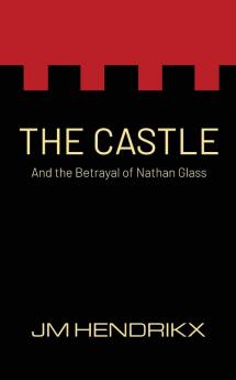 The Castle: and the Betrayal of Nathan Glass