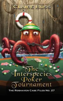 The Interspecies Poker Tournament: 27 (The Roshaven Case Files)