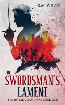 The Swordsman's Lament: 1 (The Royal Champion)