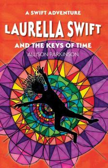 Laurella Swift and the Keys of Time: 1 (A Swift Adventure)