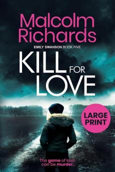 Kill for Love: Large Print Edition: 5 (The Emily Swanson Series)