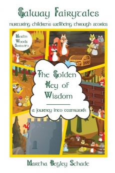 The Golden Key Of Wisdom: A Journey Into Teamwork: 3 (Merlin Woods Series)