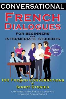 Conversational French Dialogues For Beginners and Intermediate Students