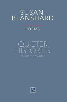 QUIETER HISTORIES. POEMS: Winter 2019―Winter 2020