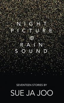 Night Picture of Rain Sound: Seventeen Stories