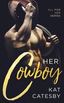 Her Cowboy: 1 (All For Her)