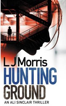 Hunting Ground: (Ali Sinclair #2) (Ali Sinclair Thriller)