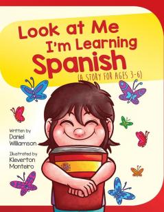 Look At Me I'm Learning Spanish: A Story For Ages 3-6: 1