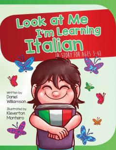 Look At Me I'm Learning Italian: A Story For Ages 3-6: 4