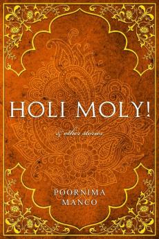 Holi Moly! & Other Stories: 3 (India Collection)