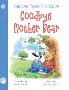 Goodbye Mother Bear (Faraday Bear and Friends)