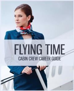 Flying Time - Become a Flight Attendant: Achieve your dream career in the skies