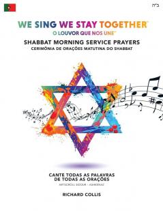 We Sing We Stay Together: Shabbat Morning Service Prayers (PORTUGUESE BRA): O Louvor Que Nos Une: Cerimonia De Oracoes Matutina Do Shabbat