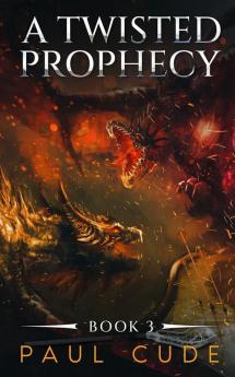 A Twisted Prophecy: 3 (The White Dragon Saga)