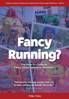 Fancy Running?: The How to Guide to Fancy Dress Marathon Running