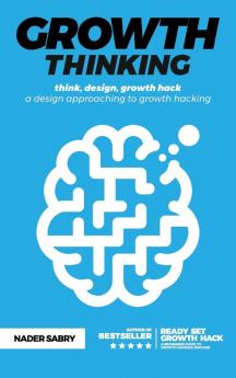 Growth thinking: think design growth hack -- a design approaching to growth hacking