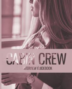 The Cabin Crew Interview Guidebook - Updated Edition