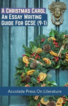 A Christmas Carol: Essay Writing Guide for GCSE (9-1)