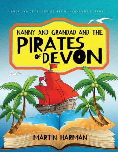 Nanny and Grandad and the Pirates of Devon: The Adventures of Nanny and Grandad: 2