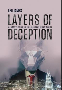 Layers of Deception: An utterly gripping international crime thriller.